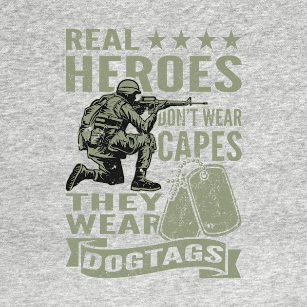 Real Heroes Don't Wear Capes They Wear Dogtags - Green by CoffeeandTeas